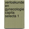 Verloskunde en gynecologie capita selecta 1 by Unknown