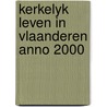 Kerkelyk leven in vlaanderen anno 2000 by Unknown