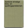 Dyslexie ernstige lees- en spellingsproblemen door Onbekend