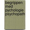 Begrippen med pychologie psychopath by Houdenhove