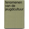 Fenomenen van de jeugdcultuur by Unknown