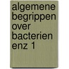 Algemene begrippen over bacterien enz 1 by Billiau