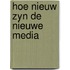 Hoe nieuw zyn de nieuwe media