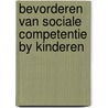 Bevorderen van sociale competentie by kinderen door P. van Oost