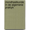 Mondheelkunde in de algemene praktyk by Ignace Bossuyt