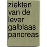 Ziekten van de lever galblaas pancreas door Groote