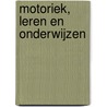 Motoriek, leren en onderwijzen door E. van Assche