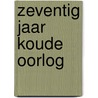 Zeventig jaar koude oorlog door Berghe