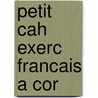 Petit cah exerc francais a cor door Decreus Verhenne