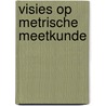Visies op metrische meetkunde door Onbekend