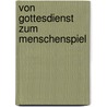 Von gottesdienst zum menschenspiel door Nowe