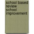 School based review school improvement