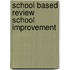 School based review school improvement