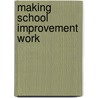 Making school improvement work door Onbekend