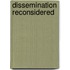 Dissemination reconsidered