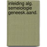 Inleiding alg. semeiologie geneesk.aand. door Groote