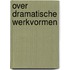 Over dramatische werkvormen