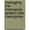 Managing the metropolis gestion des metropoles door Onbekend