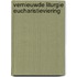 Vernieuwde liturgie eucharistieviering