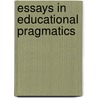 Essays in educational pragmatics by Unknown