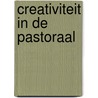 Creativiteit in de pastoraal door Onbekend