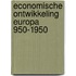 Economische ontwikkeling europa 950-1950