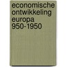 Economische ontwikkeling europa 950-1950 door Wee