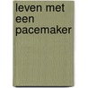 Leven met een pacemaker by Goddyn