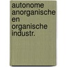 Autonome anorganische en organische industr. door Onbekend