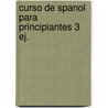 Curso de spanol para principiantes 3 ej. door Smet