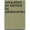 Seksualiteit en identiteit by adolescenten door Onbekend