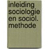 Inleiding sociologie en sociol. methode