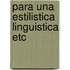 Para una estilistica linguistica etc