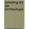Inleiding tot de archeologie by Doorselaer