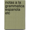 Notas a la grammatica espanola etc by Kock