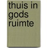 Thuis in gods ruimte by H.E. Mertens