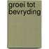 Groei tot bevryding