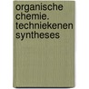 Organische chemie. Techniekenen syntheses by H. Roex
