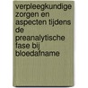 Verpleegkundige zorgen en aspecten tijdens de preanalytische fase bij bloedafname by V. Ghekiere