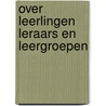 Over leerlingen leraars en leergroepen door Lioen