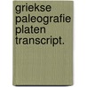 Griekse paleografie platen transcript. door Reekmans