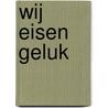 Wij eisen geluk door D. Koning