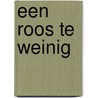 Een roos te weinig door H. Camps