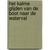 Het kalme glijden van de boot naar de waterval door A.L. Snijders