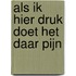 Als ik hier druk doet het daar pijn