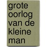 Grote oorlog van de kleine man by Korthals Altes