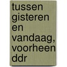 Tussen gisteren en vandaag, voorheen DDR by Koning