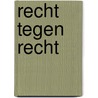Recht tegen recht by Koning