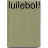 Luilebol! by H. Heestermans