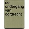 De ondergang van Dordrecht door Montag